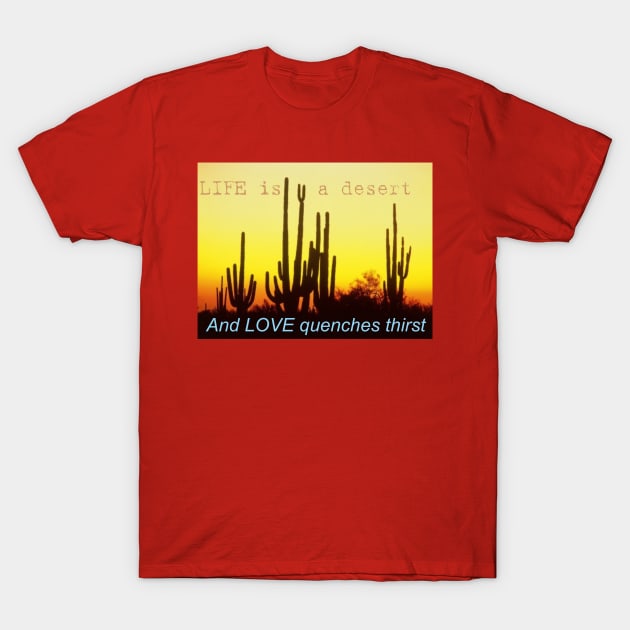 Life is a Desert T-Shirt by Cavalrysword